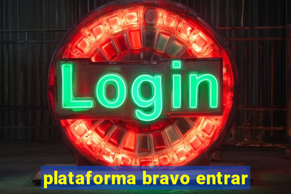 plataforma bravo entrar